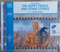 The Happy Prince and Other Stories written by Oscar Wilde performed by Anton Lesser on CD (Abridged)